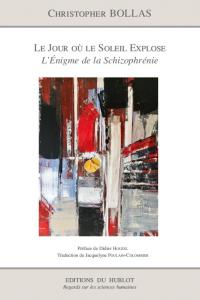 Le Jour o le Soleil Explose  L'nigme de la schizophrnie